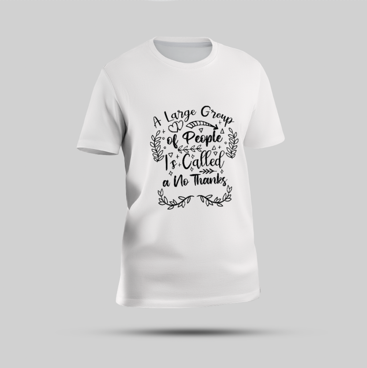 White T-Shirt - "A Large Group of People is Called a No Thanks" - Image 1